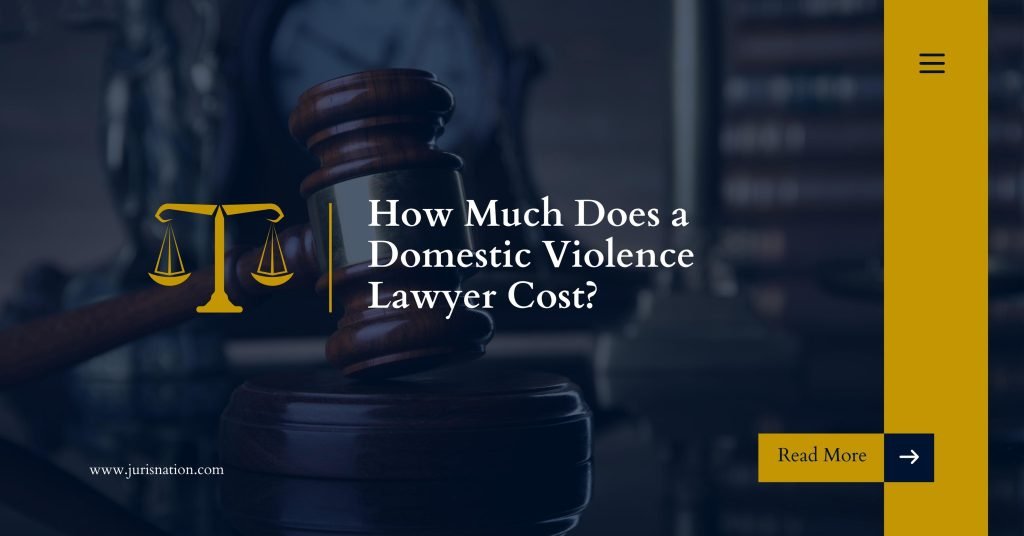 How Much Does a Domestic Violence Lawyer Cost?