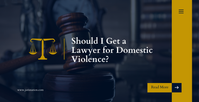 Should I Get a Lawyer for Domestic Violence?