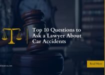 Top 10 Questions to Ask a Lawyer About Car Accidents