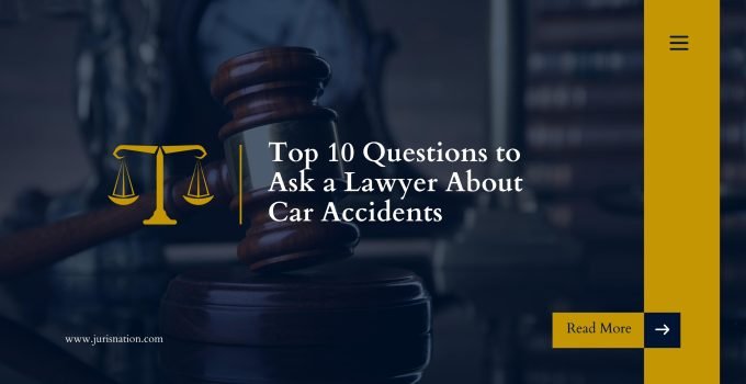 Top 10 Questions to Ask a Lawyer About Car Accidents