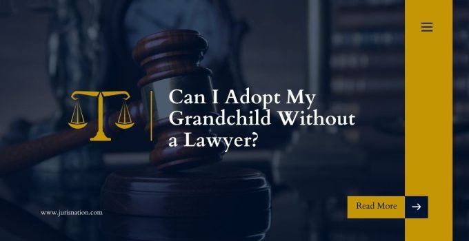 Can I Adopt My Grandchild Without a Lawyer?