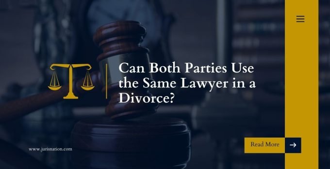 Can Both Parties Use the Same Lawyer in a Divorce?