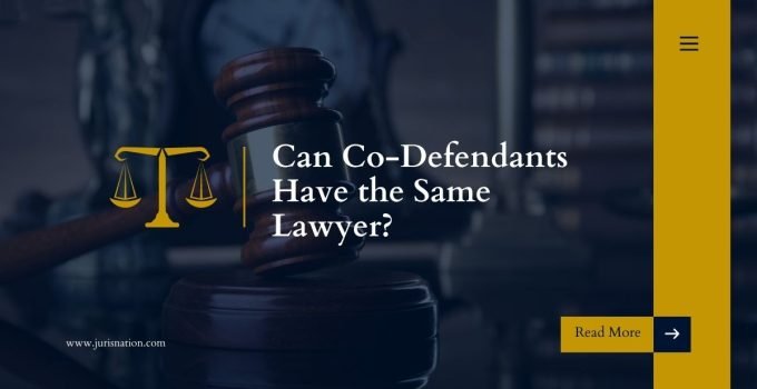 Can Co-Defendants Have the Same Lawyer?