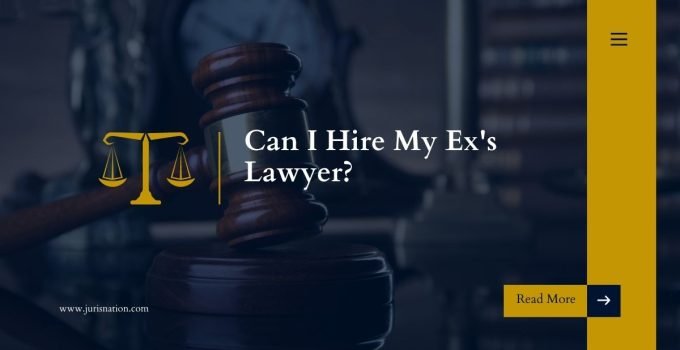 Can I Hire My Ex's Lawyer?