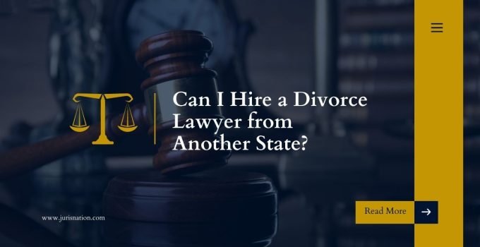 Can I Hire a Divorce Lawyer from Another State?