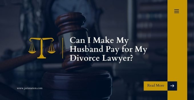 Can I Make My Husband Pay for My Divorce Lawyer?