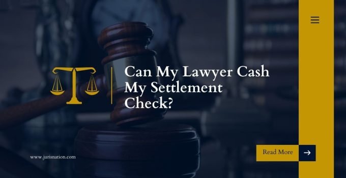 Can My Lawyer Cash My Settlement Check?