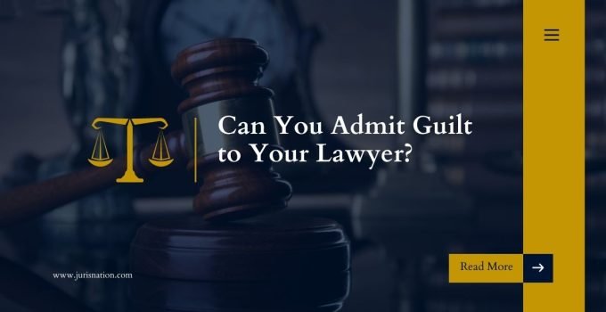 Can You Admit Guilt to Your Lawyer?