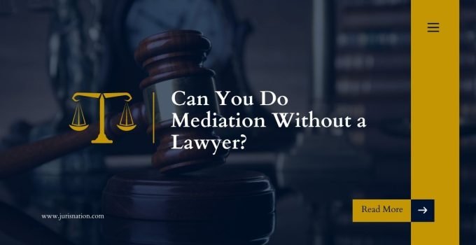 Can You Do Mediation Without a Lawyer?