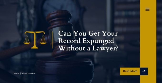 Can You Get Your Record Expunged Without a Lawyer?