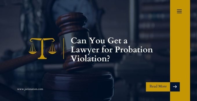 Can You Get a Lawyer for Probation Violation?