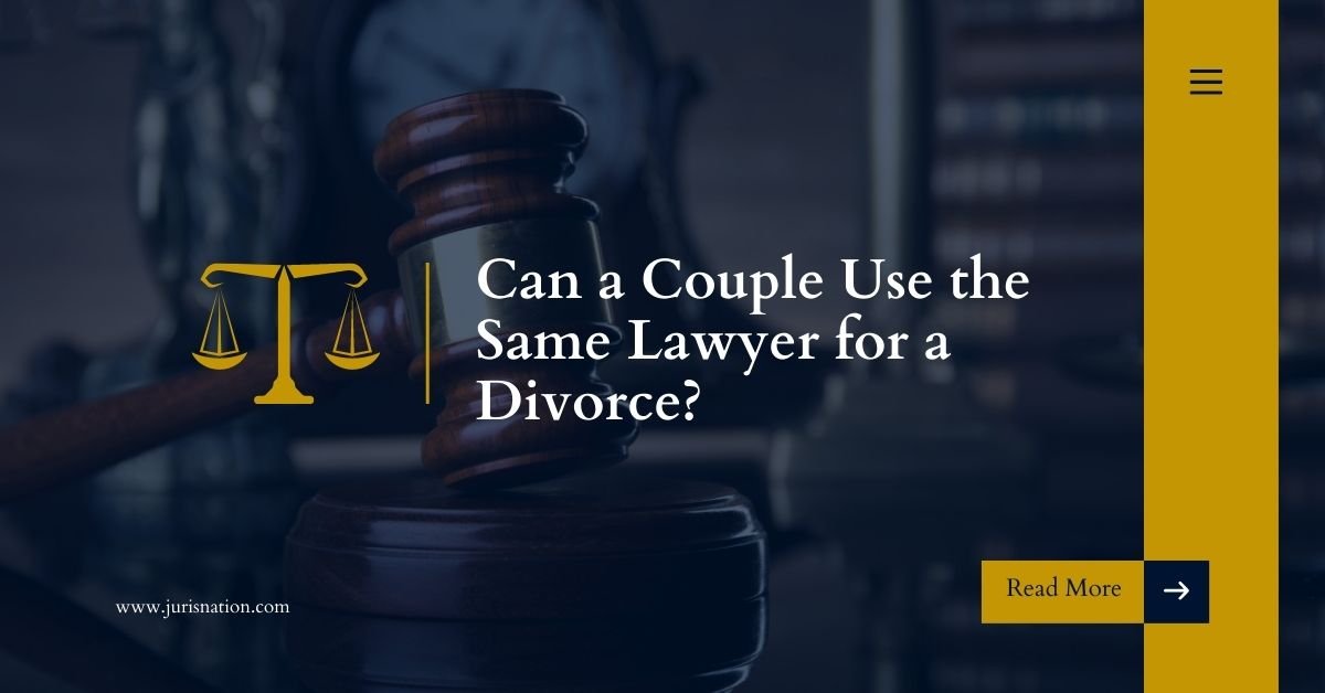 Can a Couple Use the Same Lawyer for a Divorce? Pros & Cons
