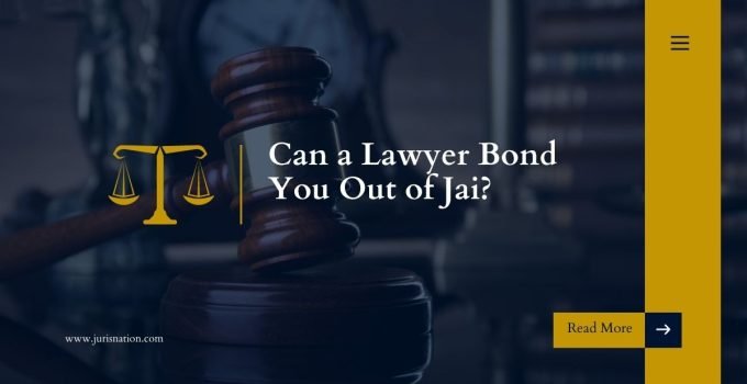 Can a Lawyer Bond You Out of Jail?