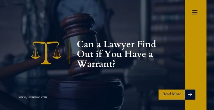 Can a Lawyer Find Out if You Have a Warrant?