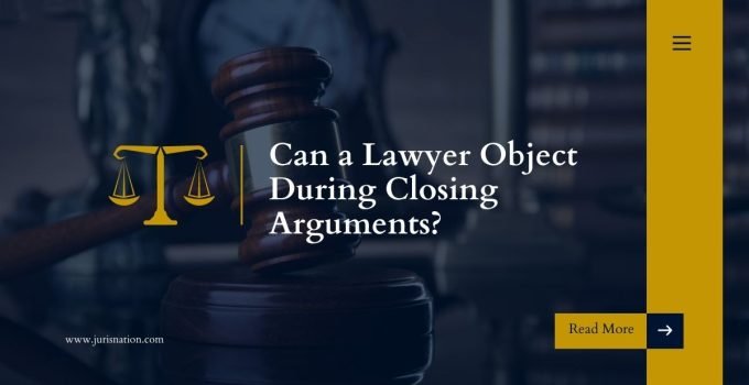 Can a Lawyer Object During Closing Arguments?