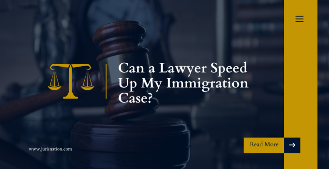 Can a Lawyer Speed Up My Immigration Case?