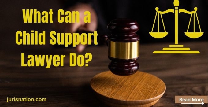 What Can a Child Support Lawyer Do?