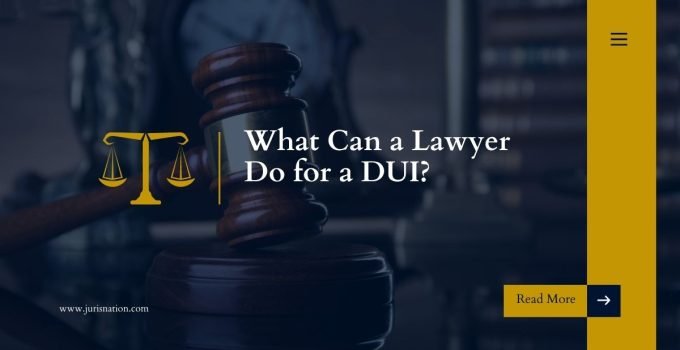 What Can a Lawyer Do for a DUI?