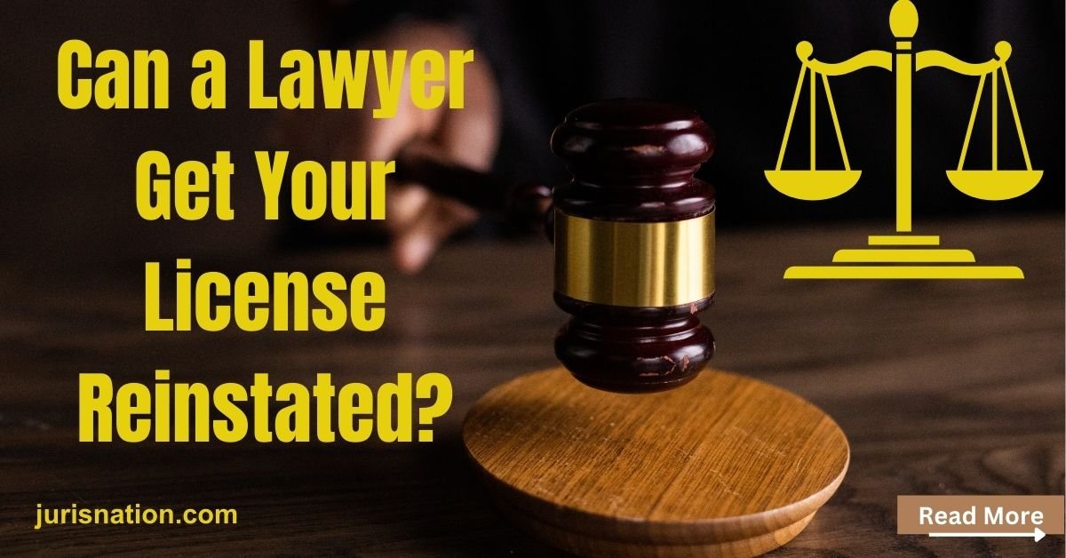 Can a Lawyer Get Your License Reinstated?