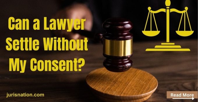 Can a Lawyer Settle Without My Consent?