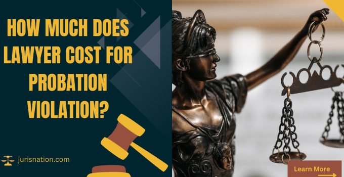 How Much Does Lawyer Cost for Probation Violation?