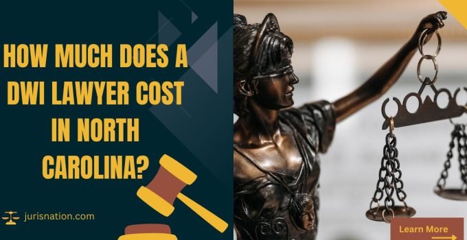 How Much Does a DWI Lawyer Cost in North Carolina?