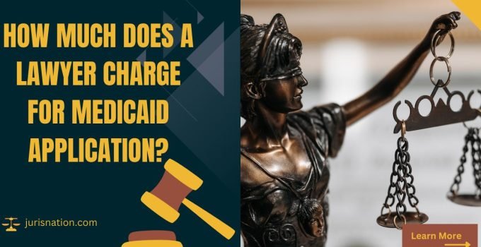 How Much Does a Lawyer Charge for Medicaid Application?