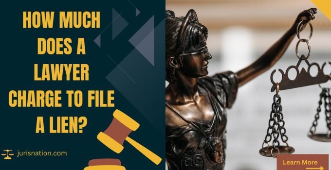 How Much Does a Lawyer Charge to File a Lien?