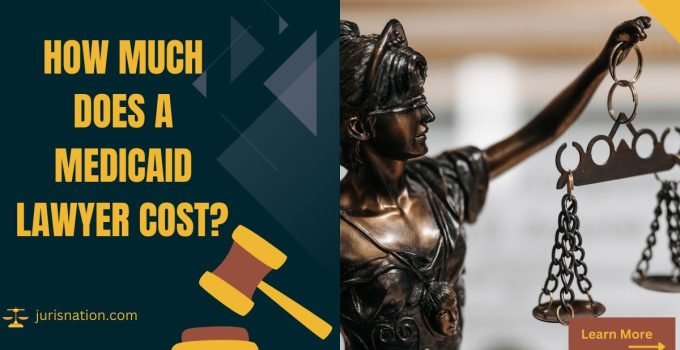 How Much Does a Medicaid Lawyer Cost?