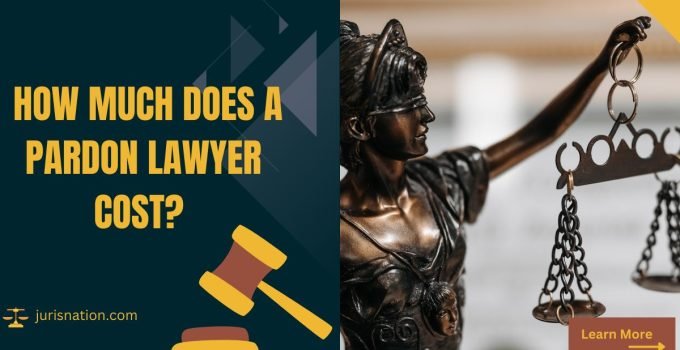 How Much Does a Pardon Lawyer Cost Explore Legal Methods