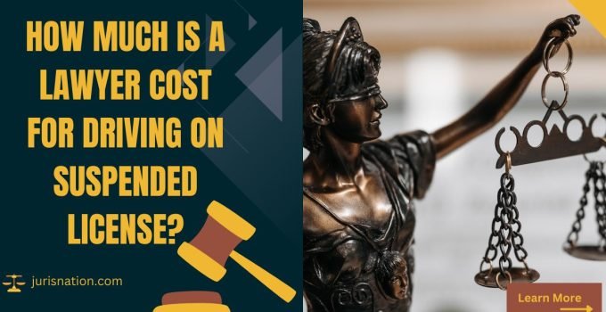 How Much is a Lawyer Cost for Driving on Suspended License?