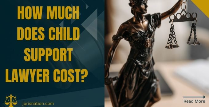How Much Does Child Support Lawyer Cost?
