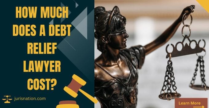 How Much Does a Debt Relief Lawyer Cost?