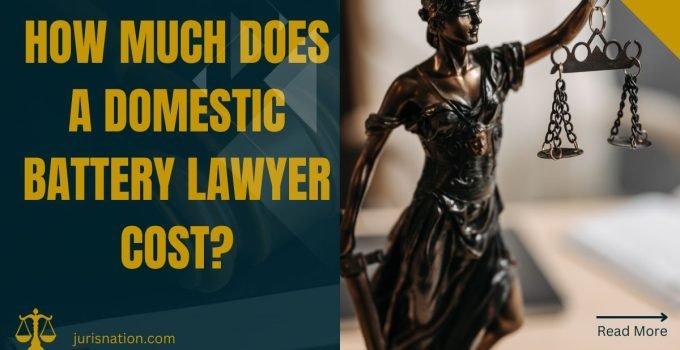 How Much Does a Domestic Battery Lawyer Cost?